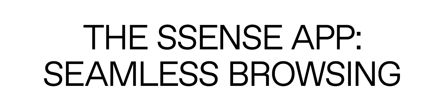 The SSENSE App